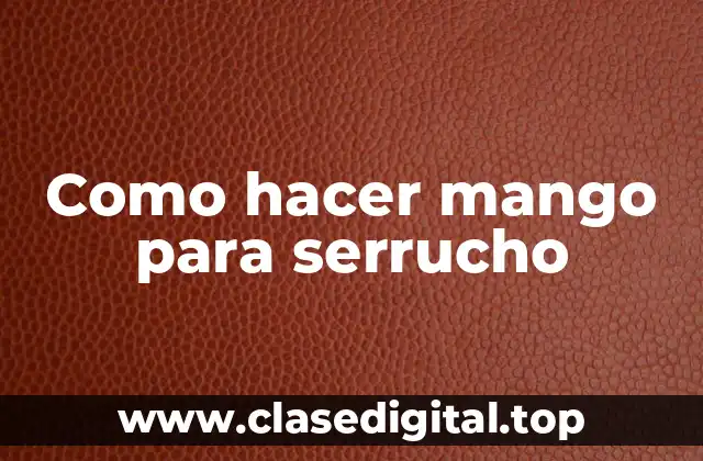 Como hacer mango para serrucho