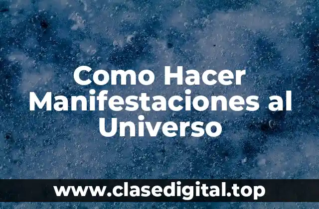 Como Hacer Manifestaciones al Universo