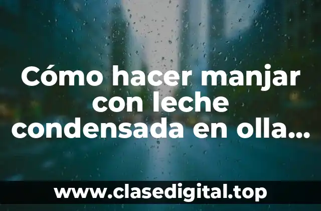 Cómo hacer manjar con leche condensada en olla normal