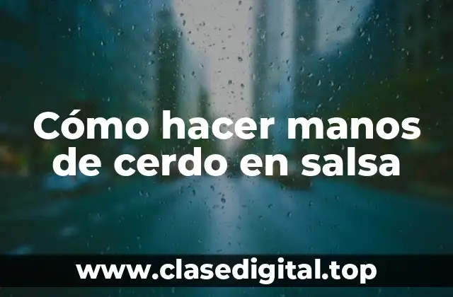 Cómo hacer manos de cerdo en salsa