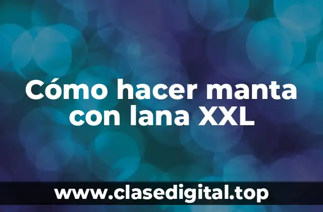Cómo hacer manta con lana XXL