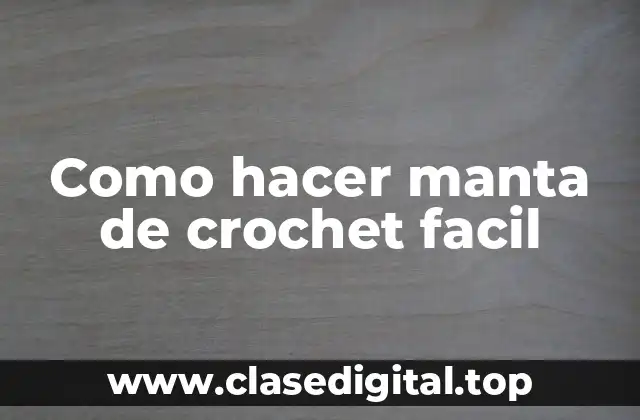 Como hacer manta de crochet facil