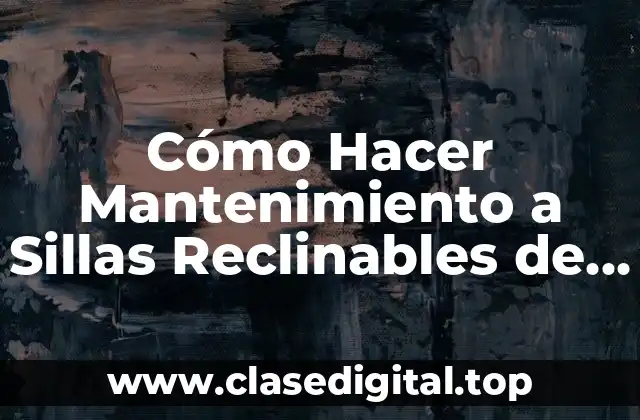 Cómo Hacer Mantenimiento a Sillas Reclinables de Masajes