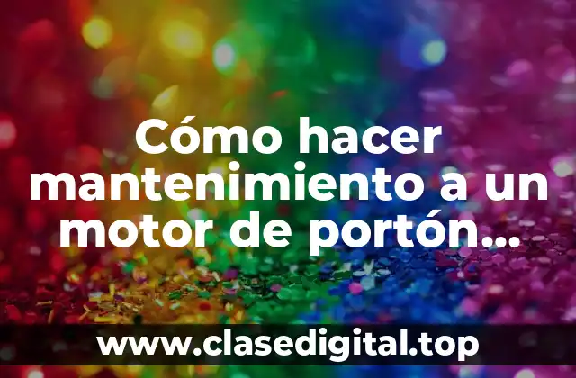 Cómo hacer mantenimiento a un motor de portón eléctrico