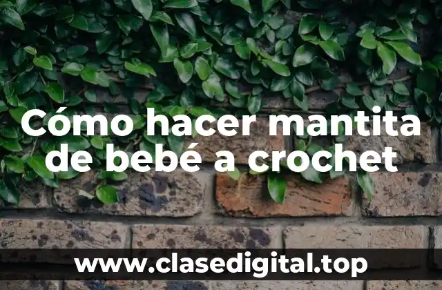 Cómo hacer mantita de bebé a crochet