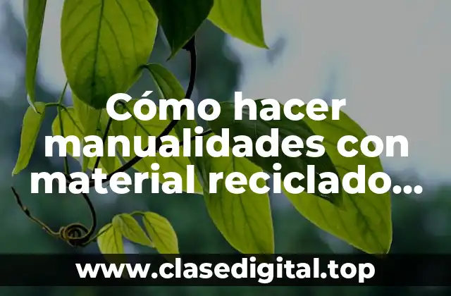 Cómo hacer manualidades con material reciclado para Navidad