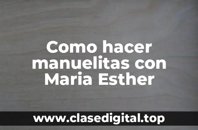 Como hacer manuelitas con Maria Esther