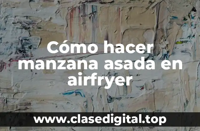 Cómo hacer manzana asada en airfryer