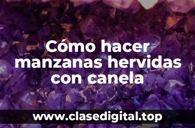 Cómo hacer manzanas hervidas con canela