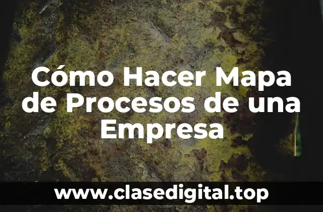 Cómo Hacer Mapa de Procesos de una Empresa