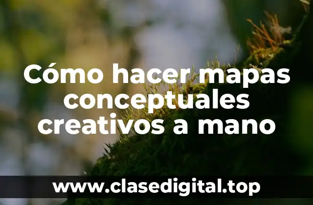 Cómo hacer mapas conceptuales creativos a mano