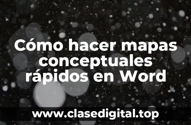 Cómo hacer mapas conceptuales rápidos en Word