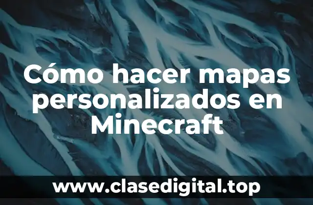 Cómo hacer mapas personalizados en Minecraft