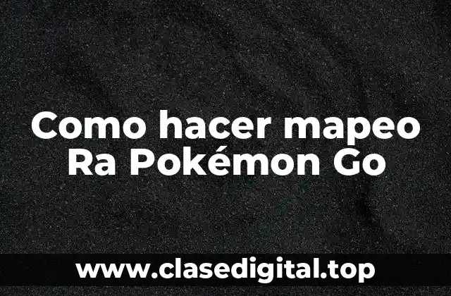 ¿Qué es un mapa Ra en Pokémon Go?