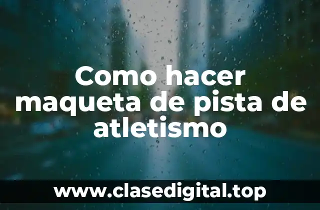Como hacer maqueta de pista de atletismo