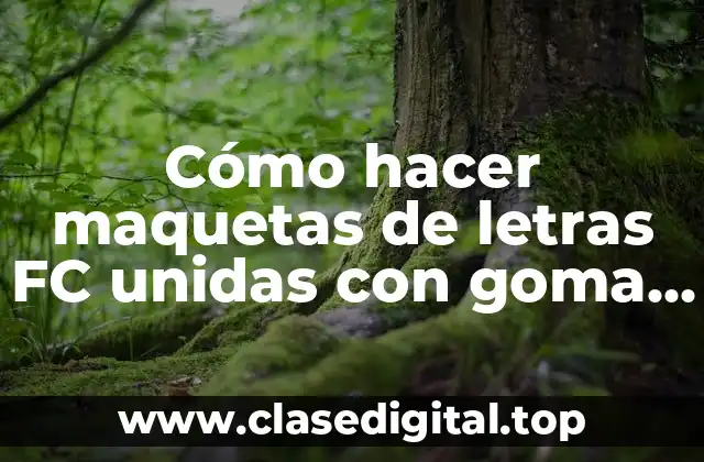 Cómo hacer maquetas de letras FC unidas con goma EVA