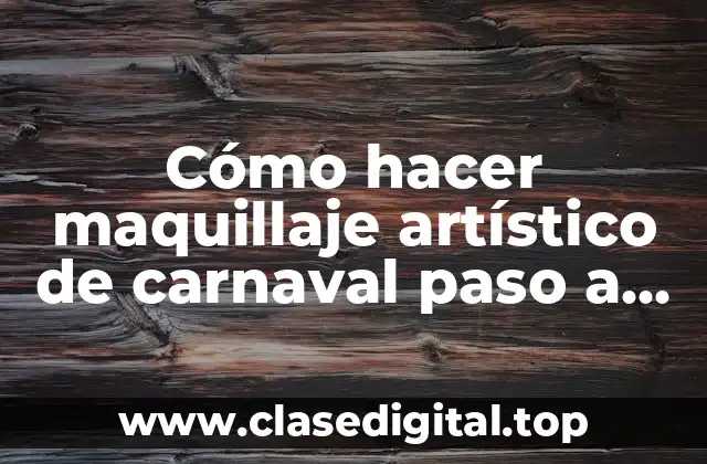 Cómo hacer maquillaje artístico de carnaval paso a paso