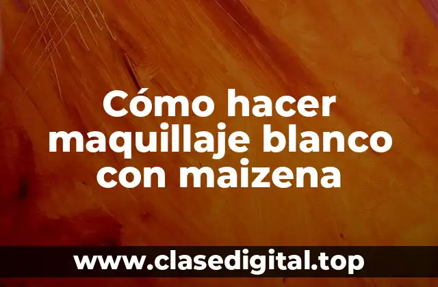 Cómo hacer maquillaje blanco con maizena