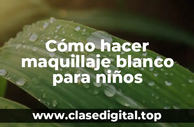 Cómo hacer maquillaje blanco para niños