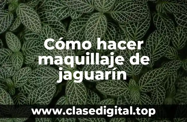 Cómo hacer maquillaje de jaguarín
