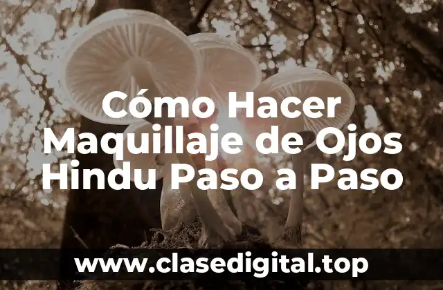 Cómo Hacer Maquillaje de Ojos Hindu Paso a Paso
