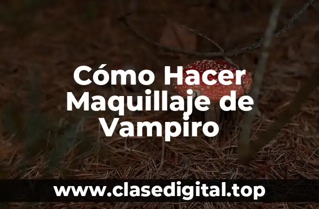 Cómo Hacer Maquillaje de Vampiro