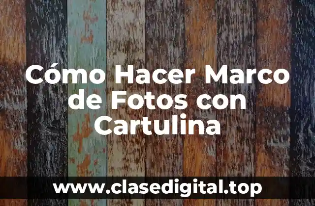 Cómo Hacer Marco de Fotos con Cartulina