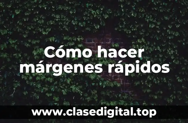 Cómo hacer márgenes rápidos