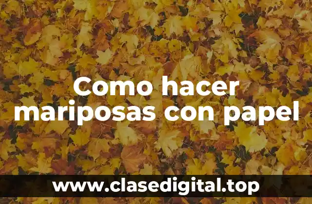 Como hacer mariposas con papel