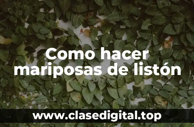 Como hacer mariposas de listón