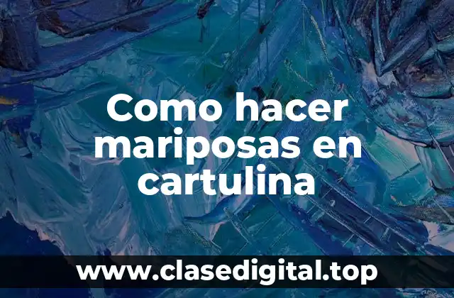 Como hacer mariposas en cartulina