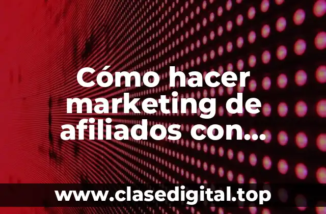 ¿Qué es el marketing de afiliados con Amazon?