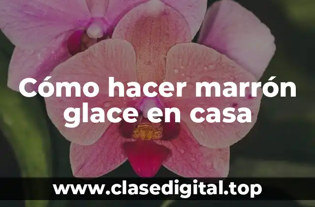 Cómo hacer marrón glace en casa