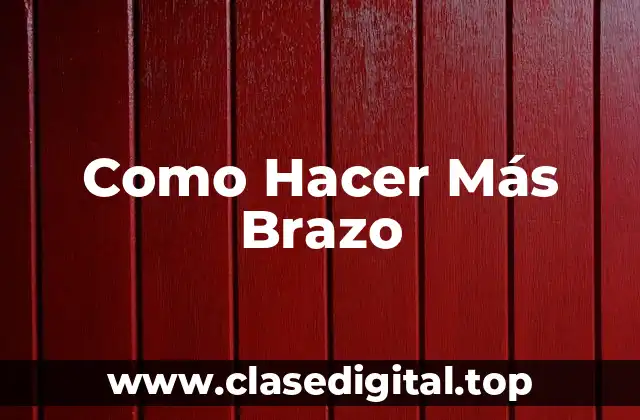 Como Hacer Más Brazo