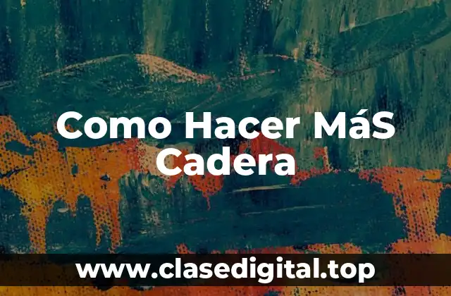 Como Hacer MáS Cadera