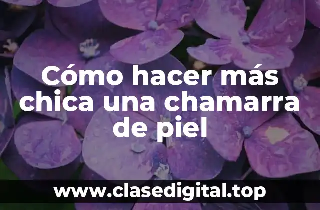 Cómo hacer más chica una chamarra de piel