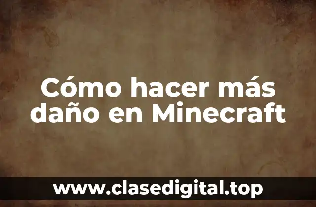 Cómo hacer más daño en Minecraft