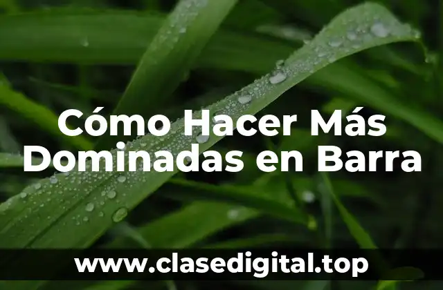 Cómo Hacer Más Dominadas en Barra