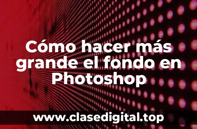 Cómo hacer más grande el fondo en Photoshop