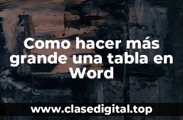Aumentar el tamaño de una tabla en Word