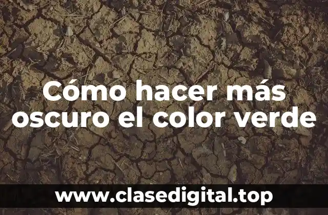 Cómo hacer más oscuro el color verde