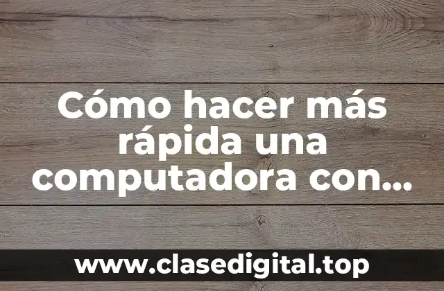 Cómo hacer más rápida una computadora con Windows 10