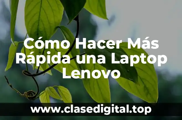 Cómo Hacer Más Rápida una Laptop Lenovo
