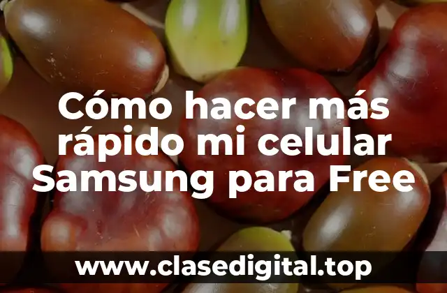 Cómo hacer más rápido mi celular Samsung para Free