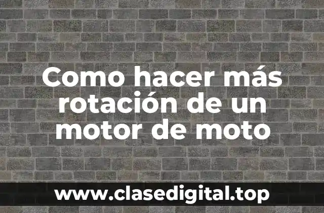 Como hacer más rotación de un motor de moto