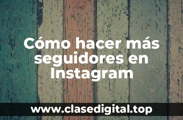 Cómo hacer más seguidores en Instagram