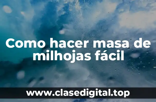 Como hacer masa de milhojas fácil