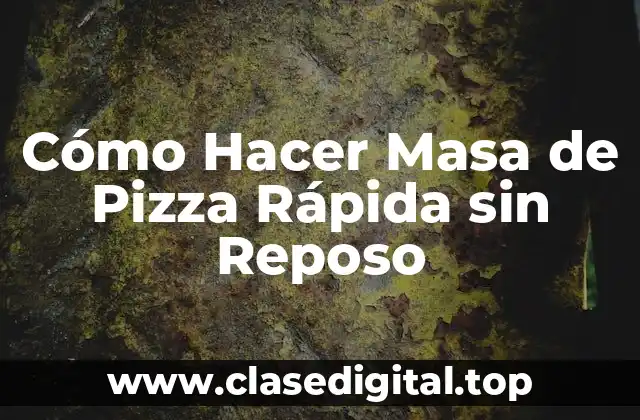 Cómo Hacer Masa de Pizza Rápida sin Reposo