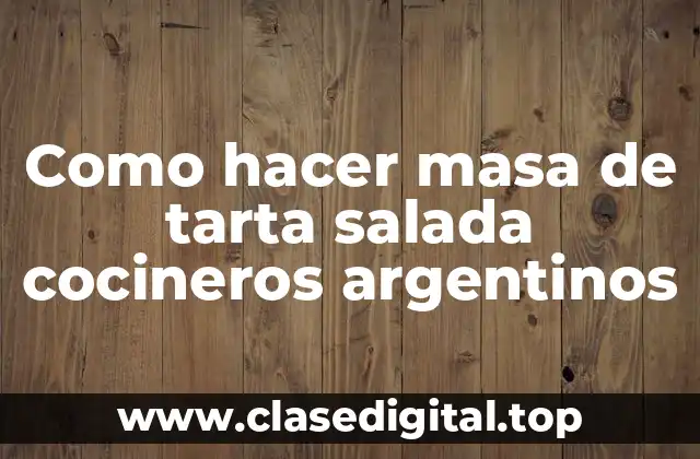 Masa de tarta salada: qué es, para qué sirve y cómo se usa