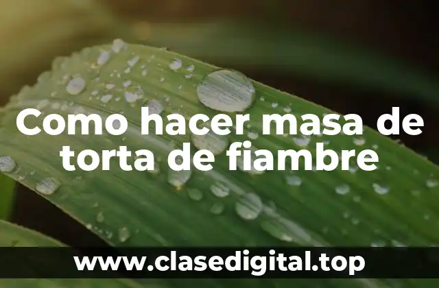 Como hacer masa de torta de fiambre